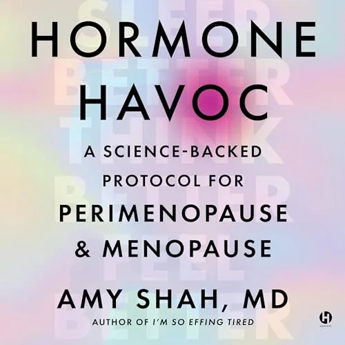 Hormone Havoc By Amy Shah MD